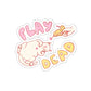 Play Dead Sticker